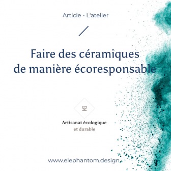 Faire de la céramique de maniÚre écoresponsable Faire de la céramique de maniÚre écoresponsable