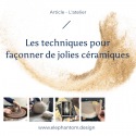 Les différentes techniques de façonnage utilisées par un céramiste