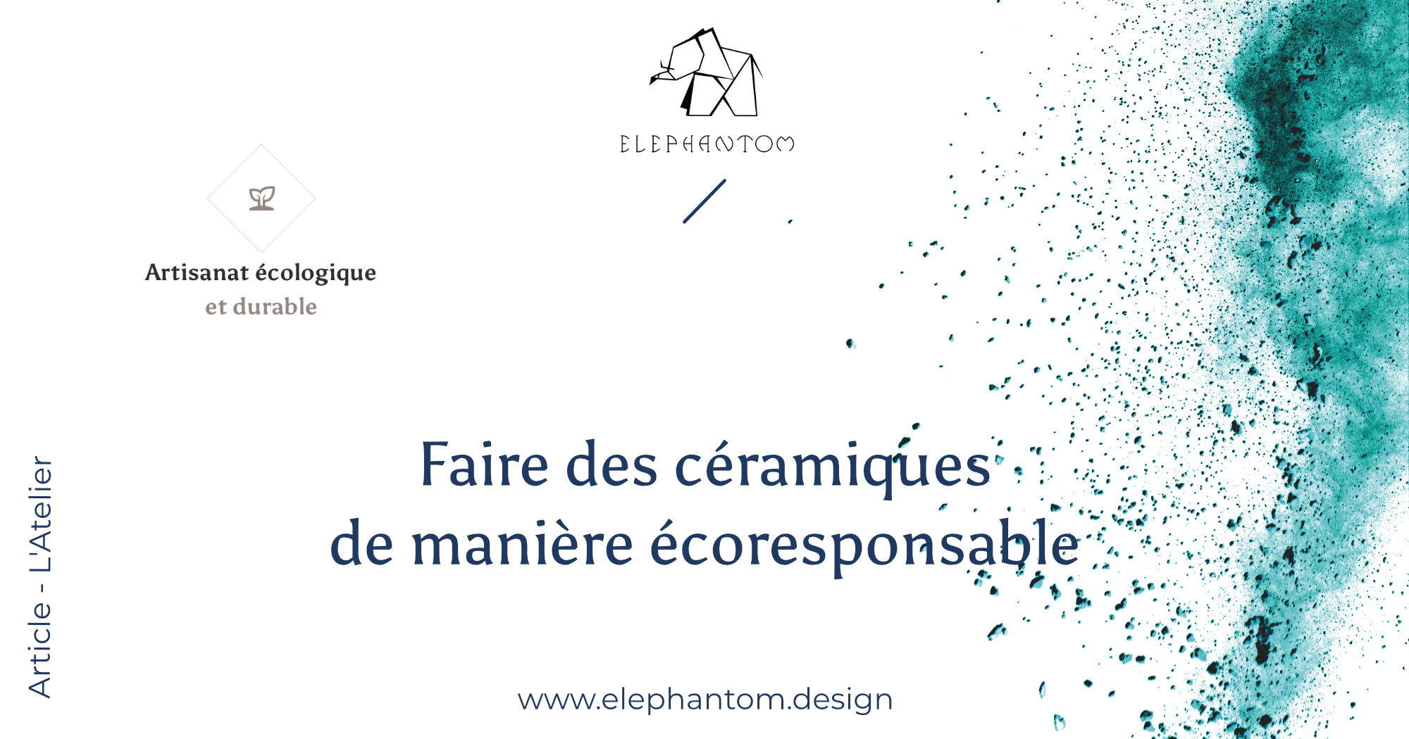 Comment réaliser des céramiques de manière écoresponsable avec Elephantom Design 